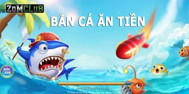 Tổng quan về bắn cá ăn tiền