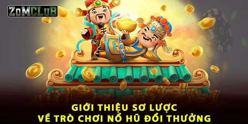 Giới thiệu cổng game nổ hũ đổi thưởng Zomclub